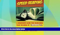 Best Price Speed Reading: A Beginner s Guide for Increasing Your Reading Speed by 300 % (Reading