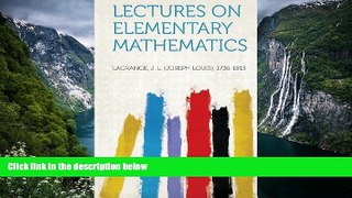 Buy Lagrange J. L. (Joseph Louis 1736-1813 Lectures on Elementary Mathematics Full Book Download