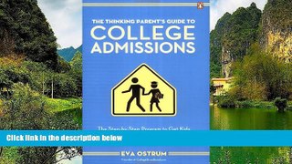 Online Eva Ostrum The Thinking Parent s Guide to College Admissions: The Step-by-Step Program to