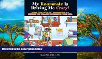 Buy Susan Fee My Roommate Is Driving Me Crazy!: Solve Conflicts, Set Boundaries, and Survive the