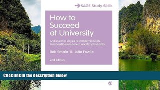 Online Bob Smale How to Succeed at University: An Essential Guide to Academic Skills, Personal