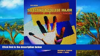Online Virginia N. Gordon Selecting a College Major: Exploration and Decision Making (5th Edition)