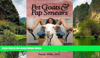 Online Pamela Wible Pet Goats   Pap Smears: 101 Medical Adventures to Open Your Heart   Mind