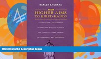 Online Rakesh Khurana From Higher Aims to Hired Hands: The Social Transformation of American