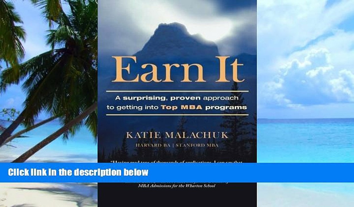 Price Earn It: A Surprising and Proven Approach to Getting into Top MBA Programs Katie Malachuk On