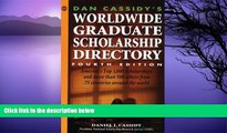 Buy Daniel J. Cassidy Dan Cassidy s Worldwide Graduate Scholarship Directory (4th ed) Full Book