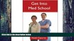 Best Price Get Into Med School: Tips and Advice from an Ivy League Medical Student and Admissions