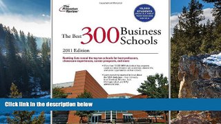 Buy Princeton Review The Best 300 Business Schools, 2011 Edition (Graduate School Admissions