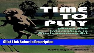 Download Time to Play: Action and Interaction in Contemporary Art (International Library of Modern