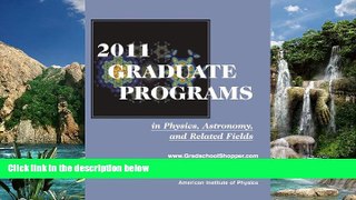 Read Online  2011 Graduate Programs in Physics, Astronomy, and Related Fields Full Book Download