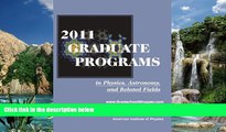 Read Online  2011 Graduate Programs in Physics, Astronomy, and Related Fields Full Book Download