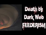 Death by Dark Web Feederism