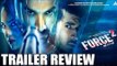 Force 2 Trailer Review | John Abraham, Sonakshi Sinha & Tahir Raj Bhasin