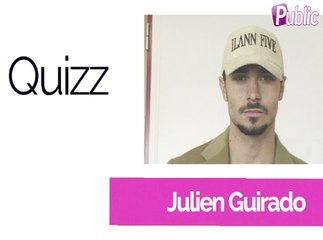 Quizz love Julien Guirado: “ Ma plus belle histoire d’amour, c’est avec …”