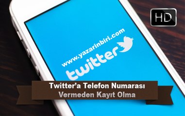 Twitter’a Telefon Numarası Vermeden Kayıt Olma - Yazarinbiri.com