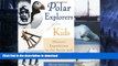 Pre Order Polar Explorers for Kids: Historic Expeditions to the Arctic and Antarctic with 21