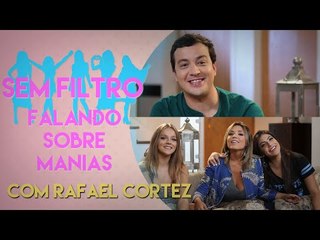 FALANDO SOBRE MANIAS COM RAFAEL CORTEZ | Sem Filtro