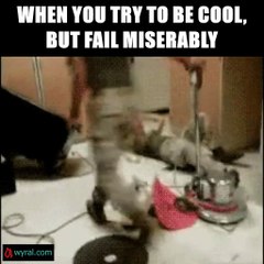 When you try to be cool but fail miserably