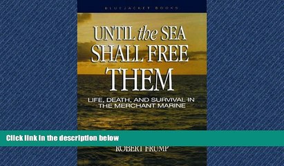 READ book Until the Sea Shall Free Them: Life, Death, and Survival in the Merchant Marine