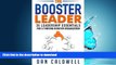Read Book The Booster Leader: 35 Leadership Essentials for a Thriving Booster Organization Full