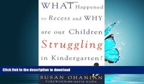 READ What Happened to Recess and Why Are Our Children Struggling in Kindergarten? On Book