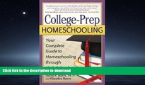 PDF College-Prep Homeschooling: Your Complete Guide to Homeschooling through High School On Book