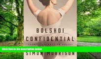 Pre Order Bolshoi Confidential: Secrets of the Russian Ballet--From the Rule of the Tsars to Today