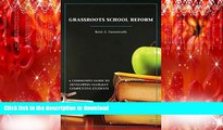 Read Book Grassroots School Reform: A Community Guide to Developing Globally Competitive Students