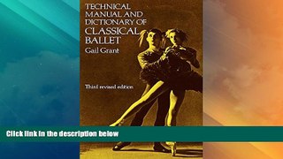 Buy Gail Grant Technical Manual and Dictionary of Classical Ballet (Dover Books on Dance) Full