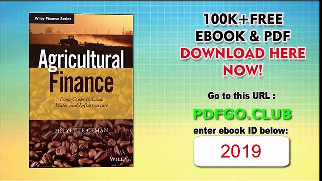 Agricultural Finance From Crops to Land, Water and Infrastructure (The Wiley Finance Series)