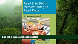 READ Real Life Bully Prevention for Real Kids: 50 Ways to Help Elementary and Middle School