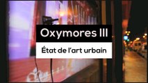 Oxymores III, état de l'art urbain - TR 3