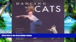 Pre Order Dancing with Cats: From the Creators of the International Best Seller Why Cats Paint