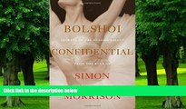 Pre Order Bolshoi Confidential: Secrets of the Russian Ballet from the Rule of the Tsars to Today