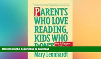 Pre Order Parents Who Love Reading, Kids Who Don t: How It Happens and What You Can Do About It