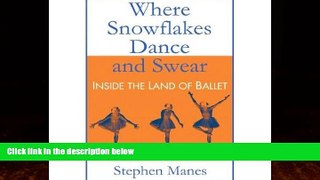 Best Price Where Snowflakes Dance and Swear: Inside the Land of Ballet Stephen Manes For Kindle