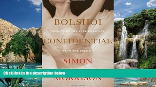 Best Price Bolshoi Confidential: Secrets of the Russian Ballet from the Rule of the Tsars to Today