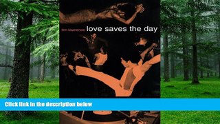 Best Price Love Saves the Day: A History of American Dance Music Culture, 1970-1979 Tim Lawrence