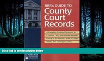 READ THE NEW BOOK BRB s Guide to County Court Records: A National Resource to Criminal, Civil, and