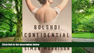 Pre Order Bolshoi Confidential: Secrets of the Russian Ballet--From the Rule of the Tsars to Today
