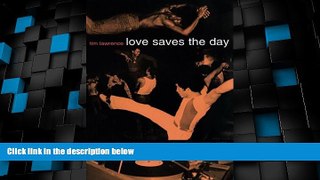Buy Tim Lawrence Love Saves the Day: A History of American Dance Music Culture, 1970-1979 Full