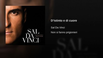 D’istinto e di cuore · Sal Da Vinci