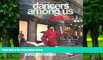 Best Price Dancers Among Us: A Celebration of Joy in the Everyday Jordan Matter On Audio