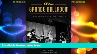 Online Leo Early The Grande Ballroom: Detroit s Rock  n  Roll Palace (Landmarks) Full Book Epub