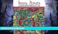 Pre Order Fancy Flower Ornaments: Coloring Books For Grown-Ups (Flower Ornaments and Art Book