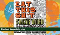 Pre Order Eat This Sh*t: Swear Word Coloring Book: Calm Your F#cking Day (Volume 2) Swear Word
