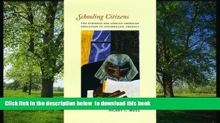 PDF [FREE] DOWNLOAD  Schooling Citizens: The Struggle for African American Education in Antebellum