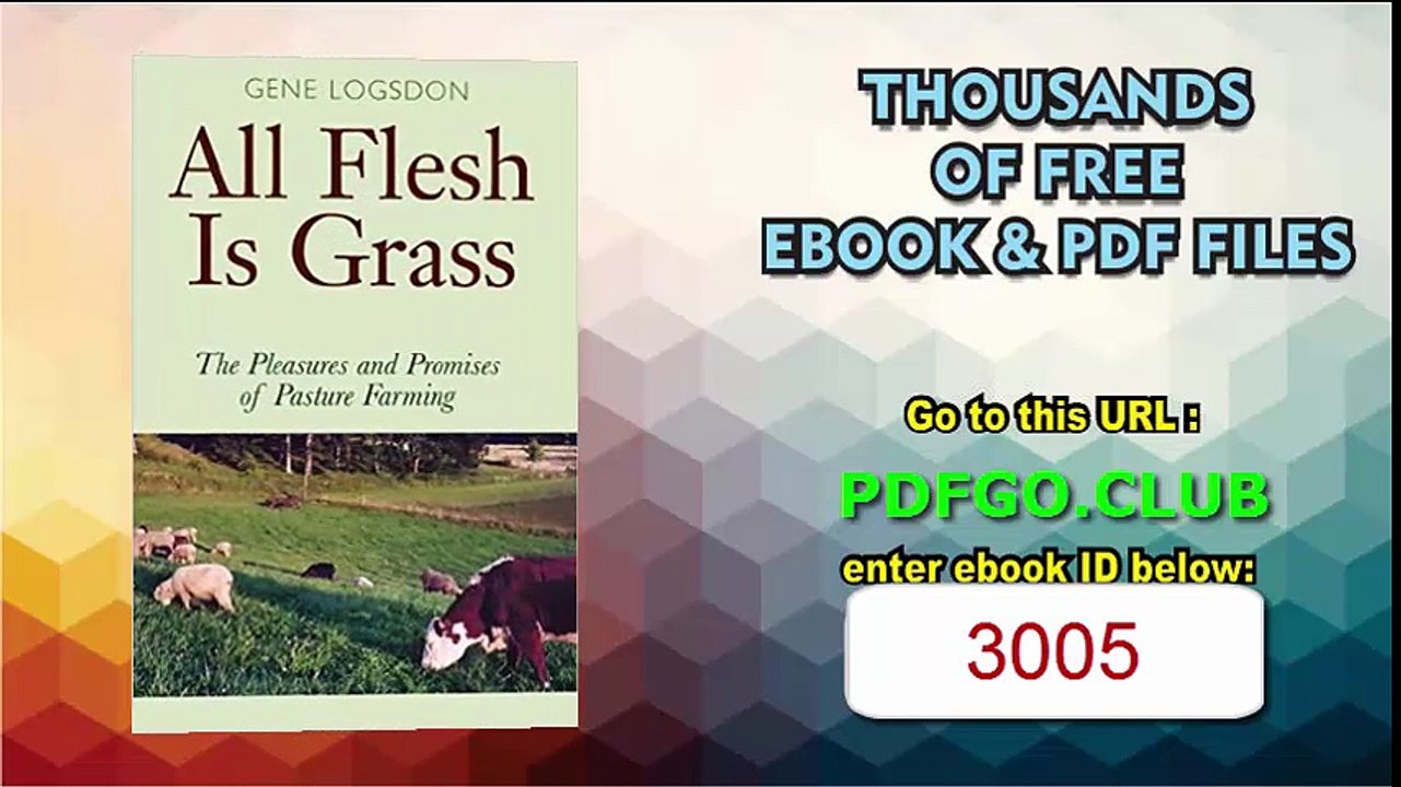 All Flesh Is Grass The Pleasures and Promises of Pasture Farming