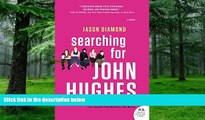 Pre Order Searching for John Hughes: Or Everything I Thought I Needed to Know about Life I Learned