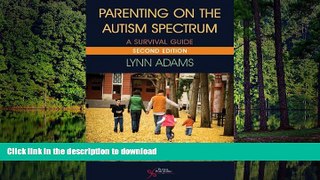 Pre Order Parenting on the Autism Spectrum: A Survival Guide, Second Edition Full Book